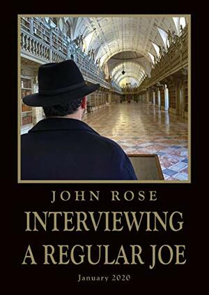 Interviewing a Regular Joe by John Rose