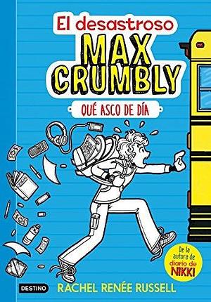 El desastroso Max Crumbly. Qué asco de día: Max Crumbly 1 by Rachel Renée Russell