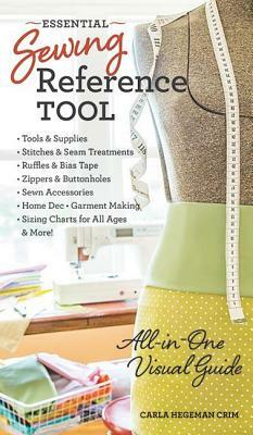Essential Sewing Reference Tool: All-In-One Visual Guide by Carla Hegeman Crim