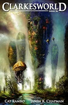 Clarkesworld Magazine, Issue 56 by Neil Clarke, John T. Stanhope, Jason K. Chapman, Jeremy L.C. Jones, Cat Rambo