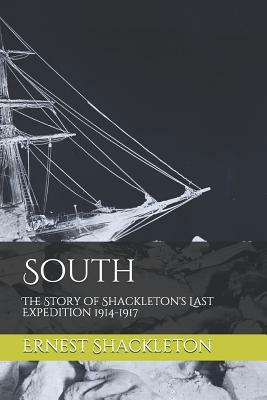 South: The Story of Shackleton's Last Expedition 1914-1917 by Ernest Shackleton