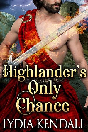 Highlander's Only Chance by Lydia Kendall