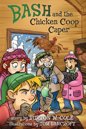 Bash and the Chicken Coop Caper by Burton W. Cole, Tom Bancroft