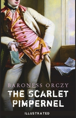 The Scarlet Pimpernel: Illustrated by Baroness Orczy