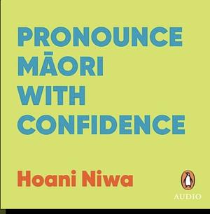 Pronounce Māori with confidence  by Hoani Niwa