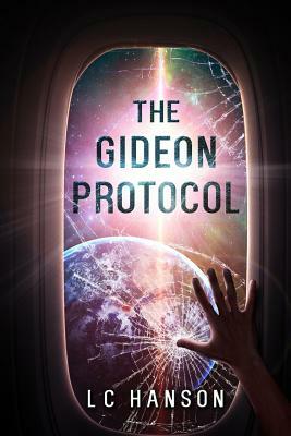 The Gideon Protocol: Are You Brave Enough To Go Off World? by LC Hanson