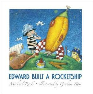 Edward Built a Rocketship by Michael Rack, Graham Ross
