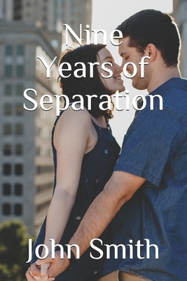 Nine Years of Separation by John Smith