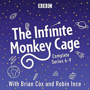 The Infinite Monkey Cage, Series 6, 7, 8, and 9 by Brian Cox