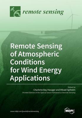 Remote Sensing of Atmospheric Conditions for Wind Energy Applications by 