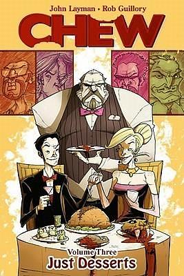Chew, Vol. 3: Just Desserts by layman-john-guillory, Rob Guillory