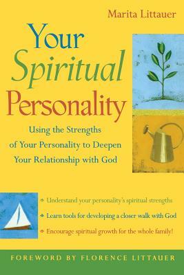 Your Spiritual Personality: Using the Strengths of Your Personality to Deepen Your Relationship with God by Marita Littauer