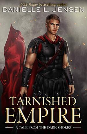 Tarnished Empire by Danielle L. Jensen