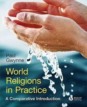World Religions in Practice by Paul Gwynne