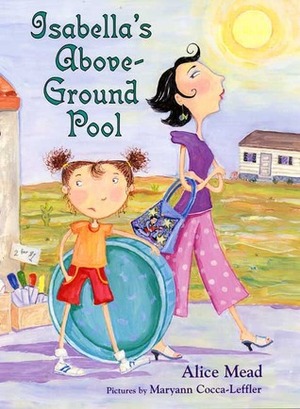 Isabella's Above-Ground Pool by Maryann Cocca-Leffler, Alice Weber, Alice Mead