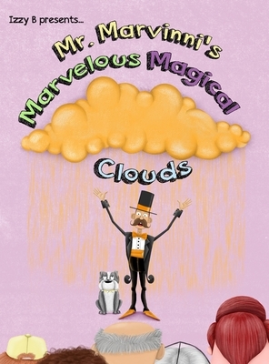 Mr. Marvinni's Marvelous Magical Clouds by Izzy B