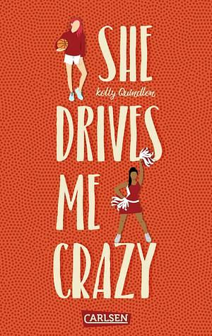 She Drives Me Crazy: Eine witzige, romantische Highschool-Lovestory ab 14 by Kelly Quindlen