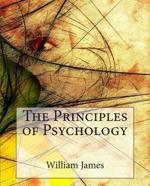 The Principles of Psychology by William James