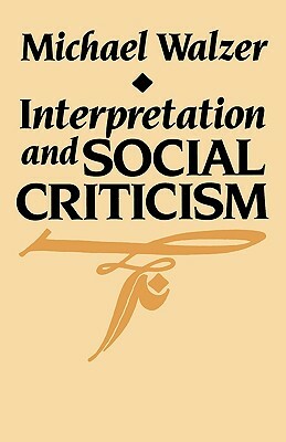Interpretation and Social Criticism by Michael Walzer