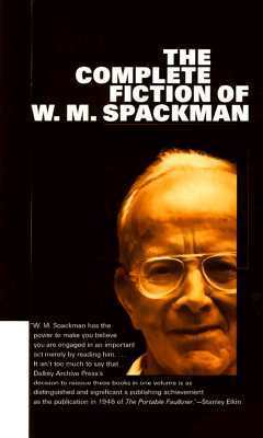 Complete Fiction of W. M. Spackman by Steven Moore, W.M. Spackman