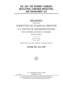 H.R. 2267, the Internet Gambling Regulation, Consumer Protection, and Enforcement Act by Committee on Financial Service (senate), United States Congress, United States Senate