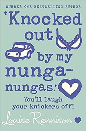 Knocked Out by My Nunga-Nungas by Louise Rennison