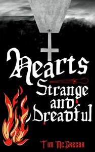 Hearts Strange and Dreadful by Tim McGregor