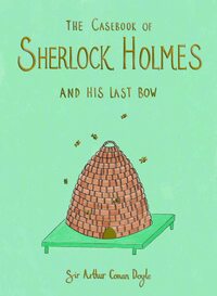 The Casebook of Sherlock Holmes & His Last Bow by Arthur Conan Doyle