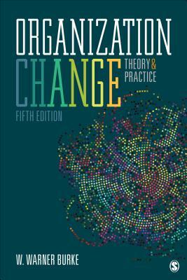 Organization Change: Theory and Practice by W. Warner Burke