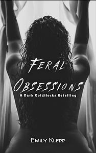 Feral Obsessions by Emily Klepp