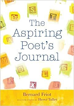 The Aspiring Poet's Journal by Bernard Friot, Hervé Tullet