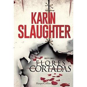 Flores Cortadas by Karin Slaughter
