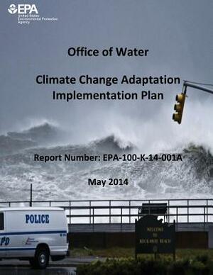 Climate Change Adaptation Implementation Plan by U. S. Environmental Protection Agency