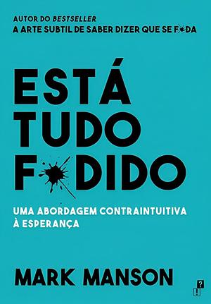 Está Tudo F*dido by Mark Manson