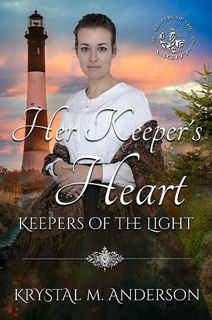 Her Keeper's Heart by Krystal M. Anderson, Krystal M. Anderson