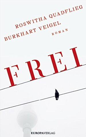 Frei by Roswitha Quadflieg, Burkhart Veigel