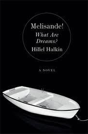 Melisande! What Are Dreams? by Hillel Halkin