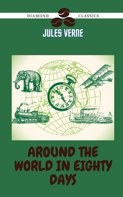 Around the World in Eighty Days by Diamond Classics, Jules Verne