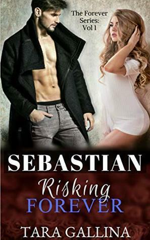 Sebastian: Risking Forever by Tara Gallina