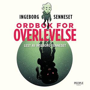 Ordbok for overlevelse - om å bli voksen og overleve by Ingeborg Senneset