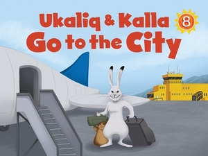 Ukaliq and Kalla Go to the City: English Edition by Nadia Mike