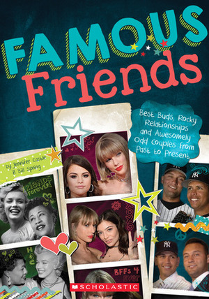 Famous Friends: Best Buds, Rocky Relationships, and Awesomely Odd Couples from Past to Present by Bill Spring, Jennifer Castle
