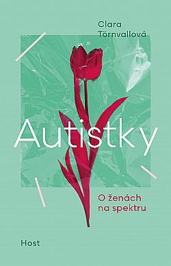 Autistky: O ženách na spektru by Clara Törnvall