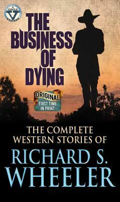 The Business of Dying by Richard S. Wheeler