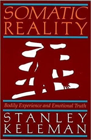 Somatic Reality by Stanley Keleman
