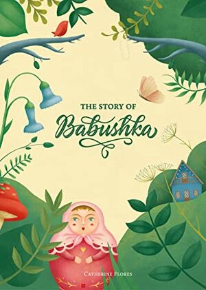 The Story of Babushka by Catherine Flores, Ana Beatriz Marques