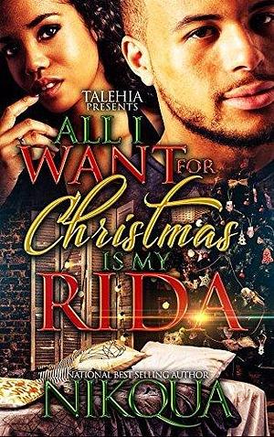 All I Want For Christmas Is My Rida by Nikqua, Nikqua