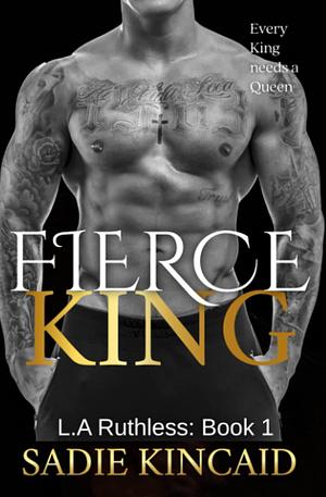 Fierce King (L.A. Ruthless #1) by Sadie Kincaid