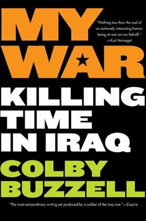 My War: Killing Time in Iraq by Colby Buzzell