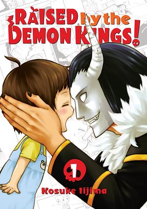 Raised by the Demon Kings! Vol. 1 by Kosuke Iijima